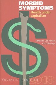 Morbid Symptoms: Health Under Capitalism (Socialist Register)