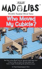 Mad Libs- Who Moved My Cubicle (Mad Libs)