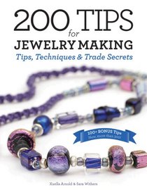 200 Tips for Jewelry Making: Tips,Techniques and Trade Secrets