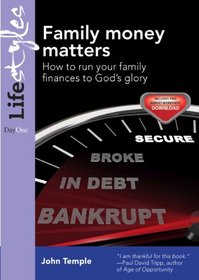 Family Money Matters: How to Run Your Family Finances to God's Glory (Practical Christian Living) (Lifestyles (Day One))