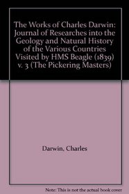 The Works of Charles Darwin: Journal of Researches into the Geology and Natural History of the Various Countries Visited by HMS Beagle (1839) v. 3 (Pickering Masters)