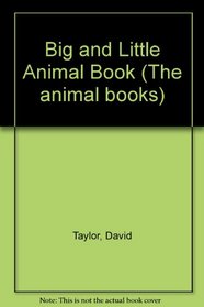 Big and Little Animal Book (The Animal Books)