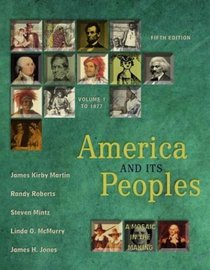 America and Its Peoples : A Mosaic in the Making, Volume I (Chapters 1-16) (5th Edition)