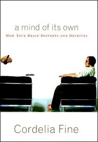 A Mind of its Own: How Your Brain Distorts and Deceives