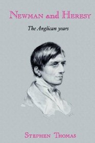 Newman and Heresy: The Anglican Years