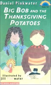 Big Bob and the Thanksgiving Potatoes  (Hello Reader L3)