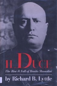 Il Duce: The Rise and Fall of Benito Mussolini