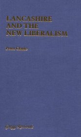 Lancashire & the New Liberalism (Modern Revivals in History Series)