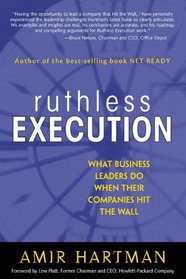 Ruthless Execution: What Business Leaders Do When Their Companies Hit the Wall (paperback)