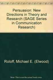 Persuasion: New Directions in Theory and Research (SAGE Series in Communication Research)