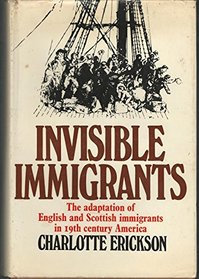 Invisible Immigrants: The Adaptation of English and Scottish Immigrants in 19th Century America