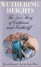 Wuthering Heights: The Love Story of Catherine and Heathcliff