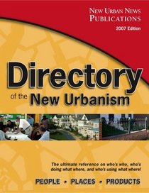 Directory of the New Urbanism: 2007 Edition