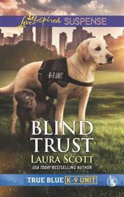 Blind Trust (True Blue K-9 Unit, Bk 3) (Love Inspired Suspense, No 753)