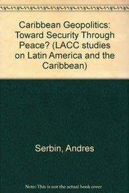 Caribbean Geopolitics: Toward Security Through Peace? (LACC Studies on Latin America and the Caribbean)