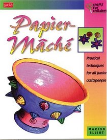 Paper-Mache (Crafts for Children Series)