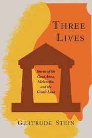 Three Lives: Stories of the Good Anna, Melanctha, and the Gentle Lena
