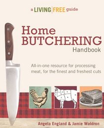 Home Butchering Handbook: A Living Free Guide