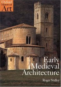 Early Medieval Architecture (Oxford History of Art)