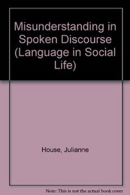 Misunderstanding in Spoken Discourse (Language in Social Life)