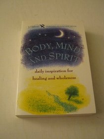 Body Mind and Spirit: Daily Inspiration for Healing and Wholeness (Fireside/Parkside Meditation Book)