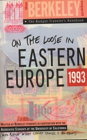 On the Loose in Eastern Europe 1993 (Berkeley Guides: The Budget Traveller's Handbook)