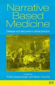 Narrative Based Medicine: Dialogue and discourse in clinical practice