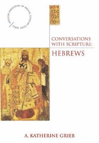 Conversations With Scripture: Hebrews (Anglican Association of Biblical Scholars)