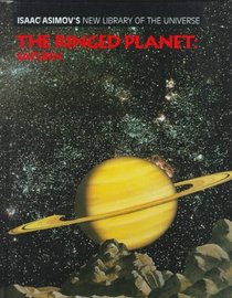 The Ringed Planet: Saturn (Isaac Asimov's New Library of the Universe)