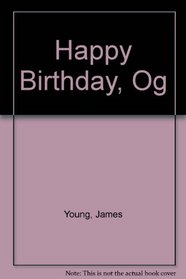 Happy Birthday, Og