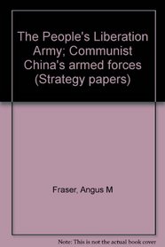 The People's Liberation Army; Communist China's armed forces (Strategy papers)