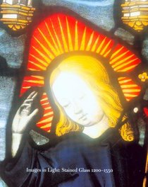Images in Light: Stained Glass 1200-1550