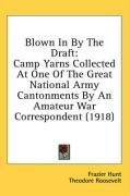 Blown In By The Draft: Camp Yarns Collected At One Of The Great National Army Cantonments By An Amateur War Correspondent (1918)