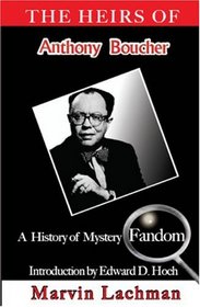 Heirs of Anthony Boucher, The: A History of Mystery Fandom