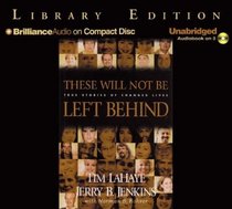 These Will Not Be Left Behind : True Stories of Changed Lives