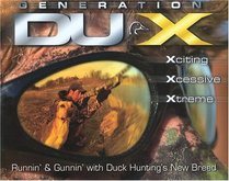 Generation Dux : Runnin'  Gunnin' with Duck Hunting's New Breed