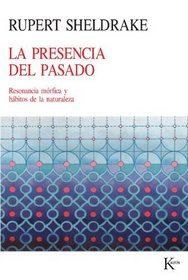 La Presencia del Pasado: Resonancia morfica y habitos de la naturaleza (Spanish Edition)