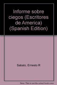 Informe Sobre Ciegos (Escritores de America) (Spanish Edition)