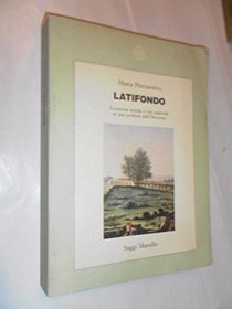 Latifondo: Economia morale e vita materiale in una periferia dell'Ottocento (Saggi Marsilio) (Italian Edition)