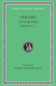 Strabo: Geography, Books 10-12 (Loeb Classical Library No. 211)