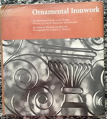 Ornamental ironwork: An illustrated guide to its design, history & use in American architecture