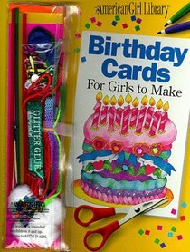 Birthday Cards for Girls to Make (Book and Decorating Kit) (American Girl Library Series)