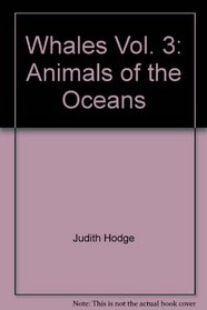 Whales Vol. 3: Animals of the Oceans