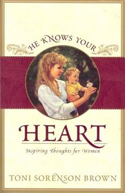 He Knows Your Heart Inspiring Thoughts for Women