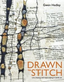 Drawn to Stitch: Line, Drawing, and Mark-Making in Textile Art