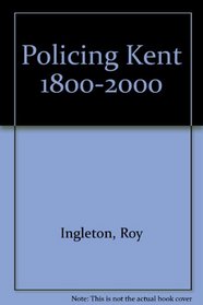 Policing Kent 1800-2000
