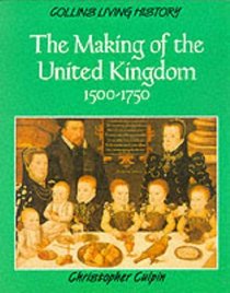 The Making of the United Kingdom, 1500-1700 (Living History)