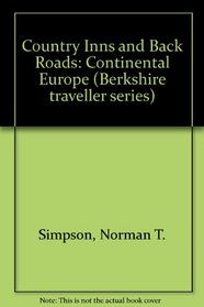 Country inns and back roads: Including some castles, pensions, country houses, chateaux, farmhouses, palaces, traditional inns, chalets, villas, and small hotels (Berkshire Traveller series)