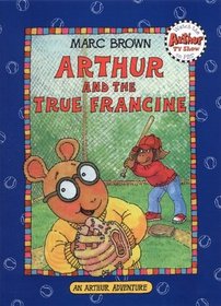 Arthur and the True Francine: An Arthur Adventure (Arthur Series)