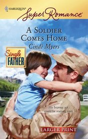 A Soldier Comes Home (Single Father) (Harlequin Superromance, No 1498) (Larger Print)